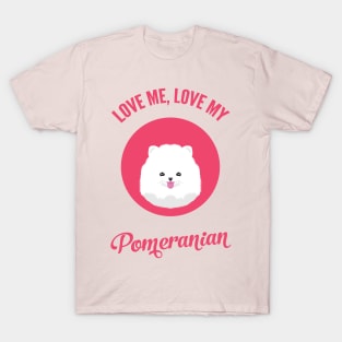 Love Me, Love My Pomeranian T-Shirt